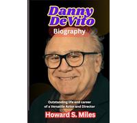 Danny DeVito Biography: Outstanding life and career of a Versatile Actor and Director (The Collection Of The Biographies Of Amazing Personalities)