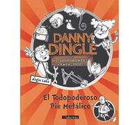 Danny Dingle y sus descubrimientos fantásticos: El Todopoderoso Pie Metálico: 4