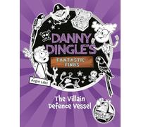Danny Dingle's Fantastic Finds: The Villain Defence Vessel (book 7)