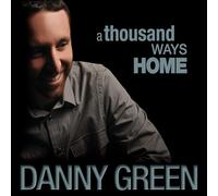 Danny Green - A Thousand Ways Home