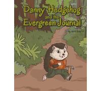 Danny Hedgehog and the Evergreen Journal (Sugar Maple Glen)
