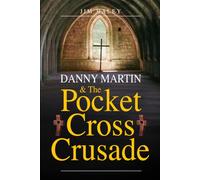 Danny Martin and the Pocket Cross Crusade (Danny Martin Series)