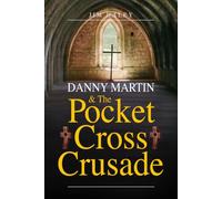 Danny Martin and the Pocket Cross Crusade (Danny Martin Series)