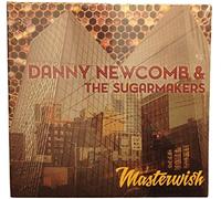 Danny Newcomb & the Sugarmakers - Masterwish