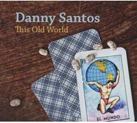 Danny Santos - This Old World