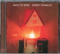 Danny Tenaglia - Back To Mine: Danny Tenaglia