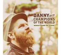 Danny the Champions of the World - What Kind Of Love