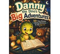 Danny the Dino’s Cozy Coloring Adventures: 50+ Cozy Dinosaur Coloring Adventures for Kids Ages 3-6 Featuring Cute Easy Preschool Dino Scenes, Bedtime Fun, and Big Simple Coloring Pages
