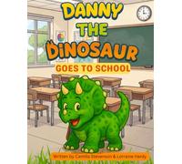 Danny The Dinosaur: Goes To School (Danny the Dinosaur Adventures (Picture Books))