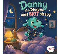 Danny the Dinosaur was NOT sleepy: A Cozy Bedtime Picture Book for Toddlers and Preschoolers Ages 3-5