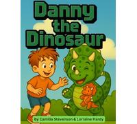 Danny the Dinosaur: When Joey Meets a Talking Dinosaur in His Garden