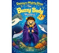 Danny the Mighty Diver: The Buzzy Body Mystery (Danny The Mighty Diver: Inside My Body Collection)