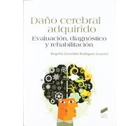 Daño cerebral adquirido: evaluación, diagnóstico y rehabilitación (SIN COLECCION)