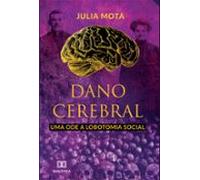 Dano Cerebral Uma Ode A Lobotomia Social (ebook)