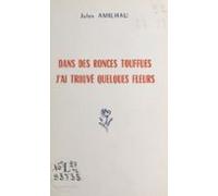 Dans Des Ronces Touffues Jai Trouvé Quelques Fleurs (ebook)