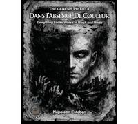 Dans I'Absence De Couleur: Everything Looks Worse in Black and White (Genesis Project)