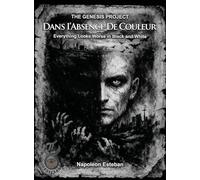 Dans I'Absence De Couleur: Everything Looks Worse in Black and White (Genesis Project)