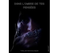 Dans l' ombre de tes pensées: Thriller psychologique palpitant sur le contrôle, la survie et la vérité