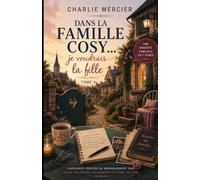 Dans la famille Cosy… je voudrais la fille tome 4: Un cosy crime psychologique - Une enquête familiale en 7 tomes