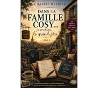 Dans la famille Cosy… je voudrais le grand-père Tome 5: Ils pensaient avoir enfin compris leur histoire familiale. Ils se trompaient. Une enquête familiale en 7 tomes