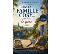 Dans la famille Cosy… je voudrais le père ! Tome 1: Un cosy crime drôle et addictif - 7 personnages, 1 famille, 1 secret