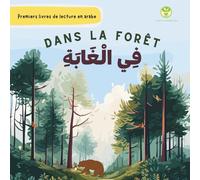 Dans la forêt | فــي الغـــابة | Livre D’histoires Pour Enfants Bilingue Arabe-Français |: Premiers livres de lecture en arabe