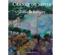 Dans la lumière - Carnet à pointillés: Collection Rêveries de nature : journal créatif pour organiser, planifier et développer vos idées