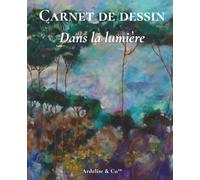 Dans la lumière - Carnet lignés: Collection Rêveries de nature : journal élégant inspiré de la clarté et de la nature, parfait pour écrire, organiser et offrir