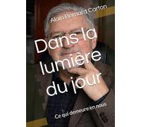 Dans la lumière du jour: Ce qui demeure en nous - Récit de vie