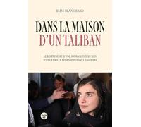 Dans la maison d'un taliban: Le récit inédit d'une journaliste au sein d'une famille afghane pendant trois ans