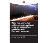 Dans la nature des phénomènes physiques avec un observateur expérimenté: Électrodynamique