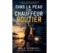 Dans la peau d’un chauffeur routier: Les kilomètres l’avaient éloigné des siens. Une seule nuit va tout changer. (DANS LA PEAU… - Les romans du réel)