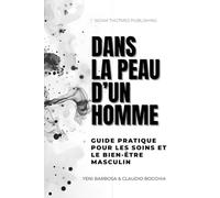 Dans la Peau d'un Homme Masculin Center: Guide Pratique pour les Soins et le Bien-être Masculin