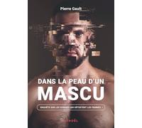 Dans la peau d'un mascu: Enquête sur les hommes qui détestent les femmes