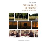 Dans la salle de montage - Logiques du documentaire: Logiques du documentaire