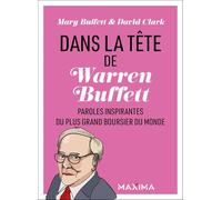 Dans la tête de Warren Buffett: Paroles inspirantes du plus grand boursier du monde