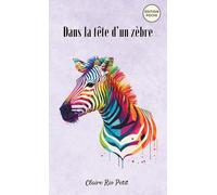 Dans la tête d'un zèbre : Mieux vivre avec un cerveau complexe: Edition Poche