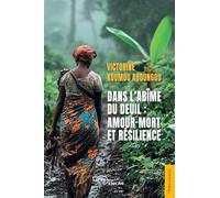 Dans l'abîme du deuil : amour-mort et résilience