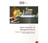 Dans l'assiette de Marguerite Duras: Nourriture et scènes de repas dans son roman adapté au cinéma