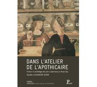 Dans l'atelier de l'apothicaire: Histoire et archéologie des pots à pharmacie (XIIIe-XVIe siècle)
