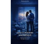 Dans le désordre magnifique: Quand le TDAH réécrit les règles de l’amour