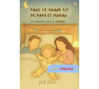 Dans le Grand Lit de Papa et Maman: La Merveilleuse Histoire du Cododo : les enfants ont besoin de dormir avec leurs parents