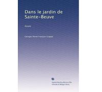 Dans le jardin de Sainte-Beuve: Essais