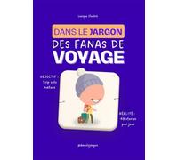 Dans le jargon des FANAS DE VOYAGE: Guide ultime pour explorateur, baroudeur et touriste en banane mouchetée léopard