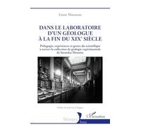 Dans le laboratoire d'un géologue à la fin du XIXe siècle: Pédagogie, expériences et gestes du scientifique à travers la collection de géologie expérimentale de Stanislas Meunier (Historiques)