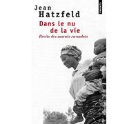 Dans le nu de la vie: Récits des marais rwandais (Points documents)