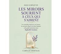 Dans le reflet de Les miroirs sourient à ceux qui s’aiment : Une nouvelle perspective sur l’amour, les secondes chances, les liens humains et la quête du bonheur chez Raphaëlle Giordano