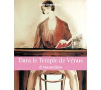 Dans Le Temple De Vénus: Amour, désir et sexe à Amsterdam