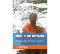DANS LE VENTRE DU POISSON: Matsyendranātha et le chakra des Yoginīs