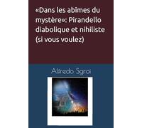 «Dans les abîmes du mystère»: Pirandello diabolique et nihiliste (si vous voulez)